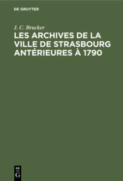 Les Archives de la Ville de Strasbourg Antérieures À 1790