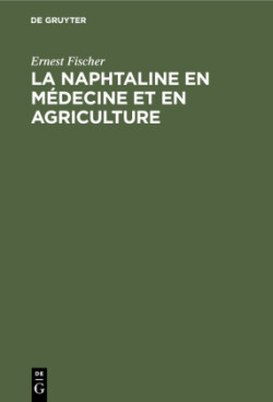 La Naphtaline En Médecine Et En Agriculture