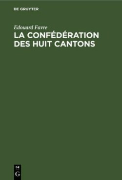 La Confédération Des Huit Cantons
