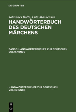 Johannes Bolte; Lutz Mackensen: Handwörterbuch Des Deutschen Märchens. Band 1