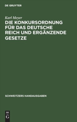 Konkursordnung Für Das Deutsche Reich Und Ergänzende Gesetze