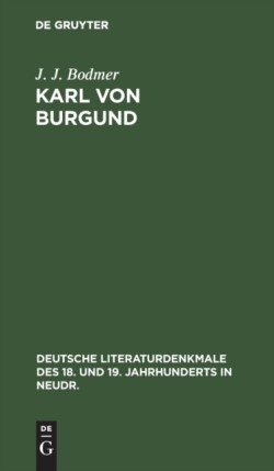 Karl Von Burgund Ein Trauerspiel (Nach Aeschylus)