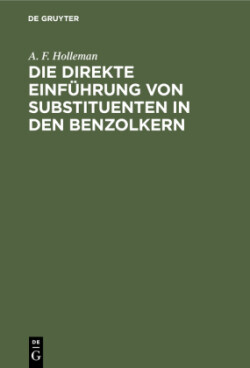 Die Direkte Einführung Von Substituenten in Den Benzolkern