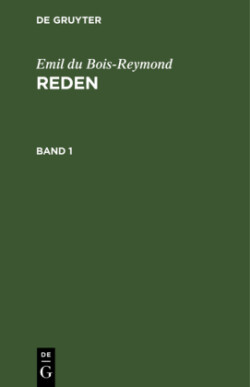 Emil Du Bois-Reymond: Reden. Band 1