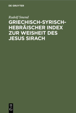 Griechisch-Syrisch-Hebr�ischer Index Zur Weisheit Des Jesus Sirach
