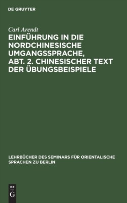 Einführung in Die Nordchinesische Umgangssprache, Abt. 2. Chinesischer Text Der Übungsbeispiele