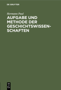 Aufgabe Und Methode Der Geschichtswissenschaften