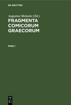Fragmenta Comicorum Graecorum. Pars 1