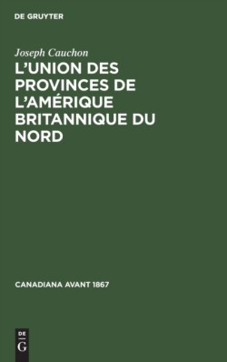 L'Union Des Provinces de l'Am�rique Britannique Du Nord