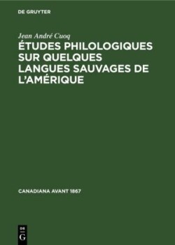 �tudes Philologiques Sur Quelques Langues Sauvages de l'Am�rique
