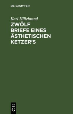 Zwölf Briefe Eines Ästhetischen Ketzer's