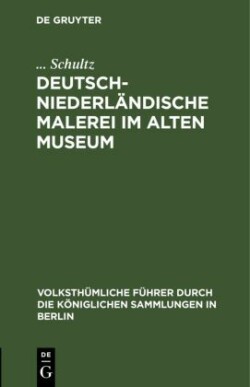 Deutsch-Niederl�ndische Malerei Im Alten Museum