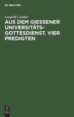 Aus Dem Gießener Universitätsgottesdienst. Vier Predigten