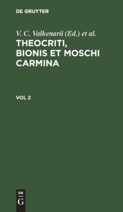 Theocriti, Bionis Et Moschi Carmina. Vol 2