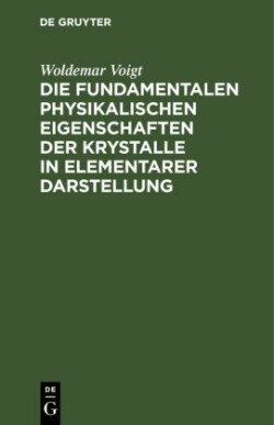 Die Fundamentalen Physikalischen Eigenschaften Der Krystalle in Elementarer Darstellung