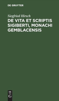 de Vita Et Scriptis Sigiberti, Monachi Gemblacensis