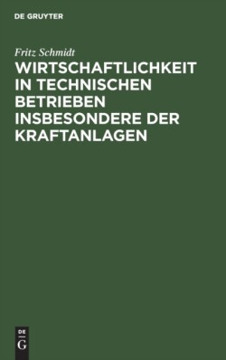 Wirtschaftlichkeit in Technischen Betrieben Insbesondere Der Kraftanlagen