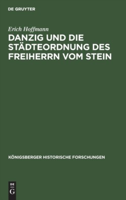 Danzig Und Die St�dteordnung Des Freiherrn Vom Stein