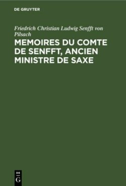 Memoires Du Comte de Senfft, Ancien Ministre de Saxe