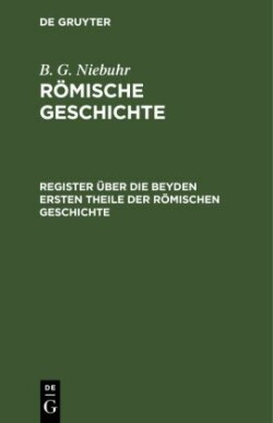 Register Über Die Beyden Ersten Theile Der Römischen Geschichte