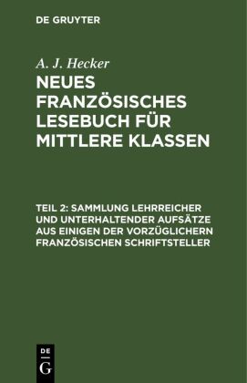 Sammlung Lehrreicher Und Unterhaltender Aufsätze Aus Einigen Der Vorzüglichern Französischen Schriftsteller