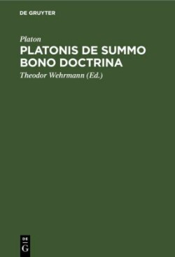 Platonis de Summo Bono Doctrina
