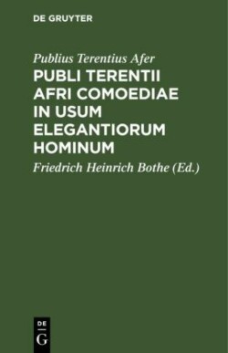 Publi Terentii Afri Comoediae in Usum Elegantiorum Hominum