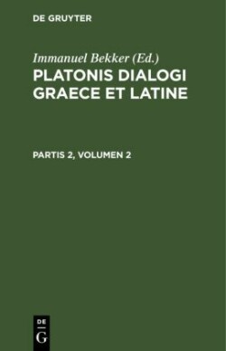 Platonis Dialogi Graece Et Latine. Partis 2, Volumen 2