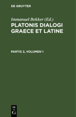 Platonis Dialogi Graece Et Latine. Partis 2, Volumen 1