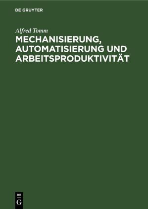 Mechanisierung, Automatisierung Und Arbeitsproduktivit�t