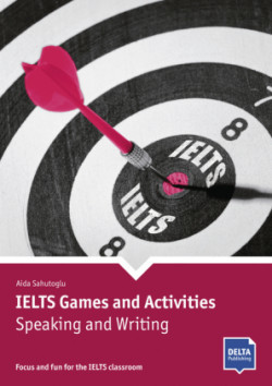 IELTS Games and Activities: Speaking and Writing Focus and fun for the IELTS classroom. Book with photocopiable activities
