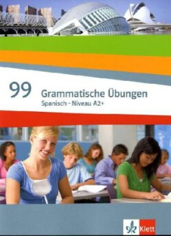 Spanisch - 99 Grammatische  Ubungen A2+