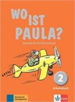 Wo ist Paula? 2 Arbeitsbuch