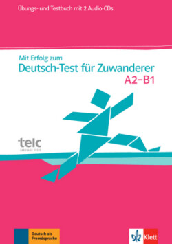 Mit Erfolg zum Deutsch-Test für Zuwanderer A2-B1 Uebungsbuch + Testbuch + CD (2) Test- und Ubungsbuch mit 2 Audio