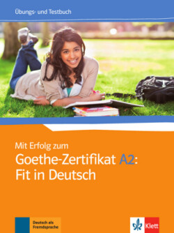 Mit Erfolg zum Goethe A2 Fit in Deutsch Uebungsbuch + Testbuch