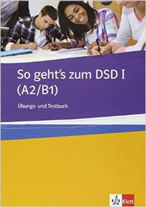 So geht's zum DSD I. (A2-B1) Ubungsbuch + Testbuch