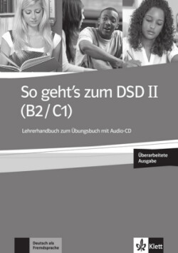 So geht's zum DSD II. (B2-C1) Lehrerhandbuch zum Uebungsbuch + CD Neu