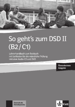 So geht's zum DSD II. (B2-C1) Lehrerhandbuch zum Testbuch Neu