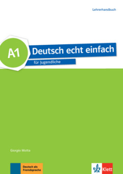 Deutsch echt einfach! 1 Lehrerhandbuch Lehrerhandbuch A1