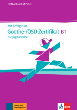 Mit Erfolg zum Goethe/ÖSD-Zertifikat B1 Jugend. Testbuch + CD