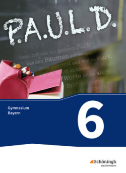 P.A.U.L. D. - Persönliches Arbeits- und Lesebuch Deutsch. Für Gymnasien in Bayern, m. 1 Beilage