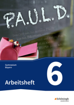 P.A.U.L. D. - Persönliches Arbeits- und Lesebuch Deutsch. Für Gymnasien in Bayern