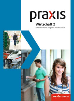 Praxis Wirtschaft - Differenzierende zweibändige Ausgabe 2013 für Niedersachsen