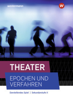 Theater - Epochen und Verfahren - Ausgabe 2021