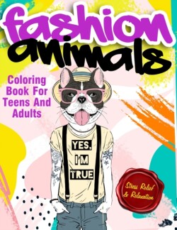 Fashion Animals Coloring Book For Teens and Adults