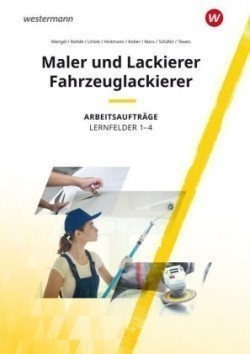 Maler und Lackierer / Fahrzeuglackierer Lernfelder 1-4: Arbeitsaufträge