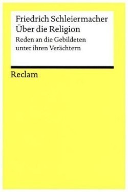 Über die Religion. Reden an die Gebildeten unter ihren Verächtern