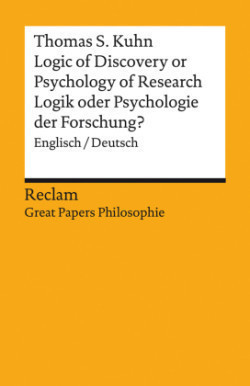 Logic of Discovery or Psychology of Research? / Logik oder Psychologie der Forschung?. Englisch/Deutsch. [Great Papers Philosophie]