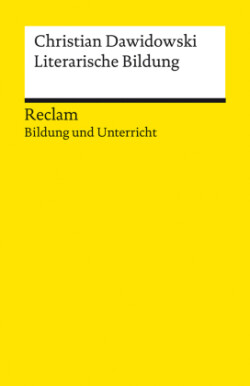 Literarische Bildung. Reclam Bildung und Unterricht