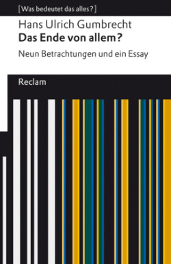 Das Ende von allem?. Neun Betrachtungen und ein Essay. [Was bedeutet das alles?]